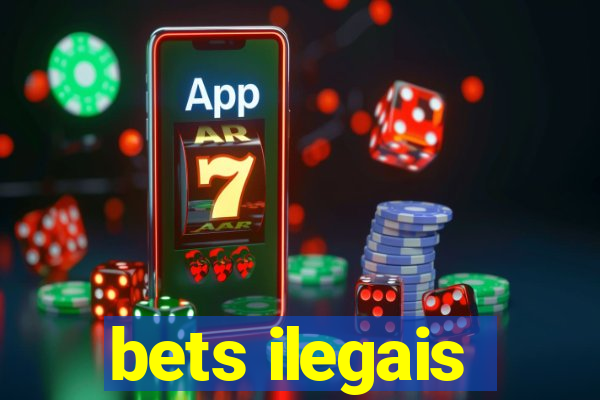 bets ilegais